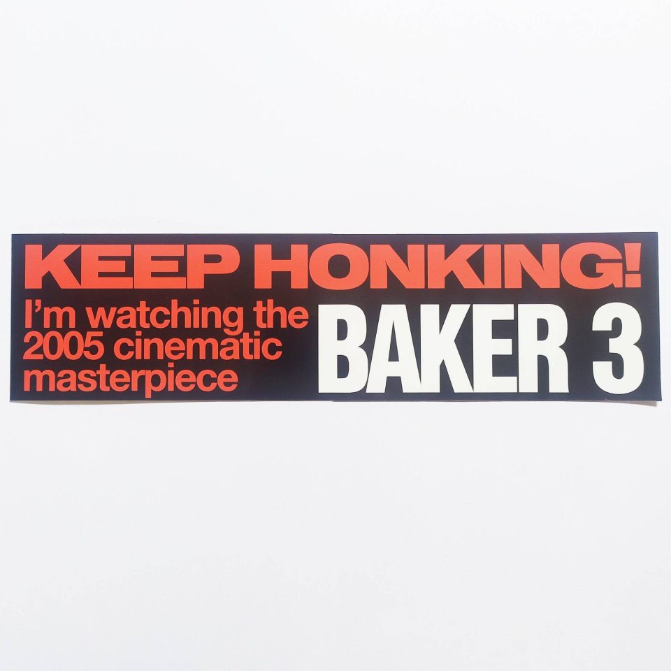 Jenkem Skate Magazine: KEEP HONKING! I'm watching the 2005 cinematic masterpiece BAKER 3 Bumper Sticker